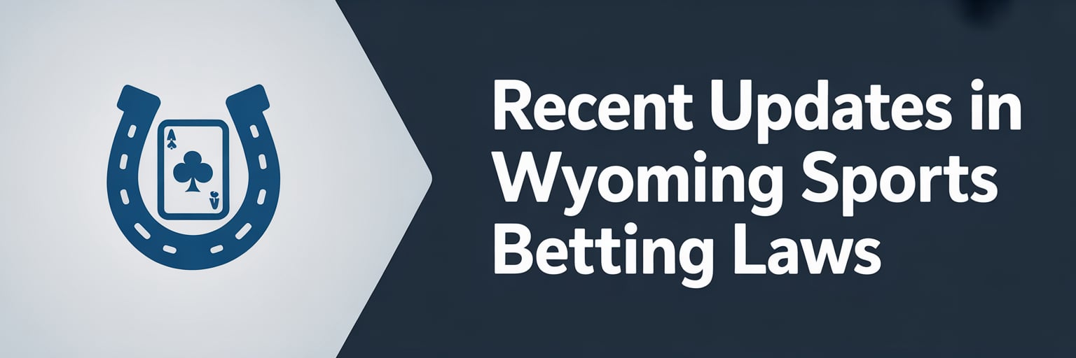 Recent Updates in Wyoming Sports Betting Laws